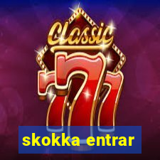 skokka entrar